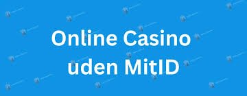 Bedste Casino Uden MitID Din Guide Til Sikker Online Spiloplevelse